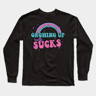 GROWING UP REALLY SUCKS quote rainbow funny pastel colors Long Sleeve T-Shirt